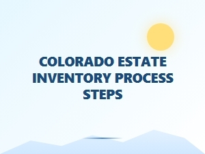 Colorado Estate Inventory Process Steps