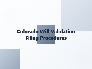 Colorado Will Validation Filing Procedures