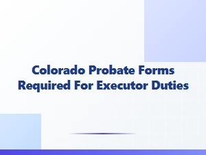 Colorado Probate Forms for Executor Duties