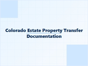 Colorado Estate Property Transfer Steps