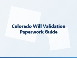 Colorado Will Validation Paperwork Requirements